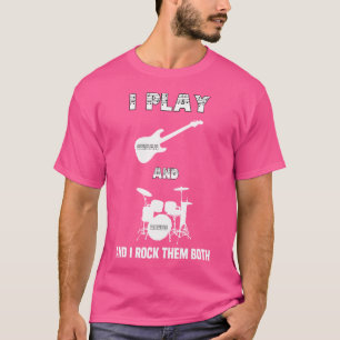Play Electric Guitar and Drums Funny Guitarist Mus T-Shirt