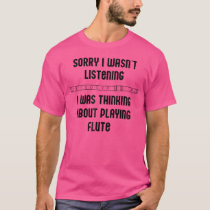 Play Flute Musician Musician Orchestra Musik Fluti T-Shirt