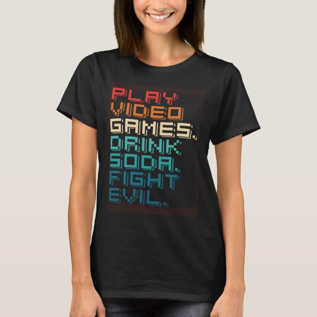 Play Games Drink Soda Fight Evil   Retro Gamers T-Shirt (Vorderseite)