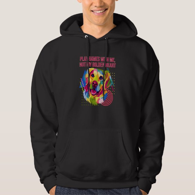 Play Games Not My Golden Heart Golden Retriever Hoodie (Vorderseite)