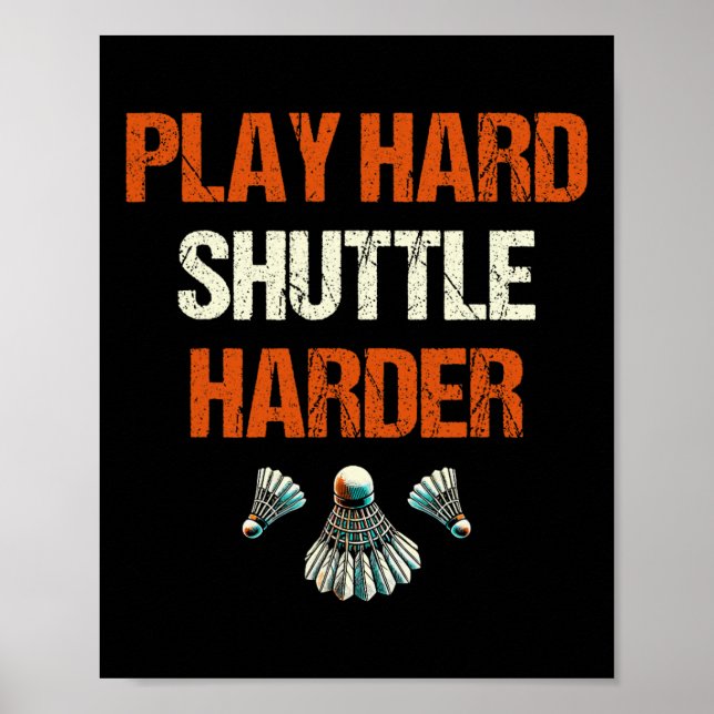 Play Hard Shuttle Harder Badminton Poster (Vorne)