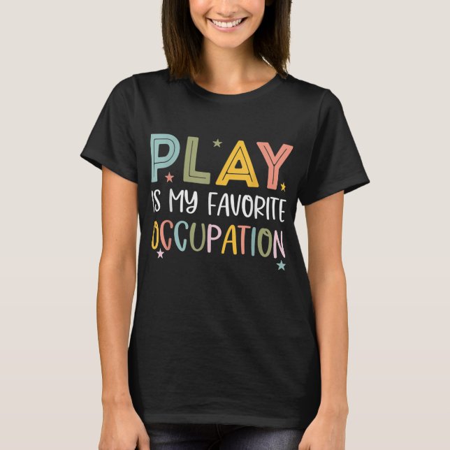 Play is My Favorite Besatzung Cool Occupational T-Shirt (Vorderseite)