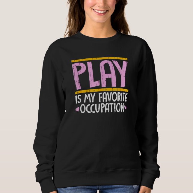 Play ist mein Lieblings-Beruf Coole Beruf T Sweatshirt (Vorderseite)