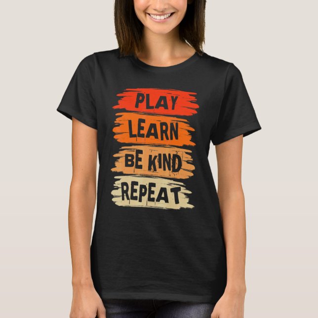 Play Learn be kind Repeat for Kindness Day 2022 U T-Shirt (Vorderseite)