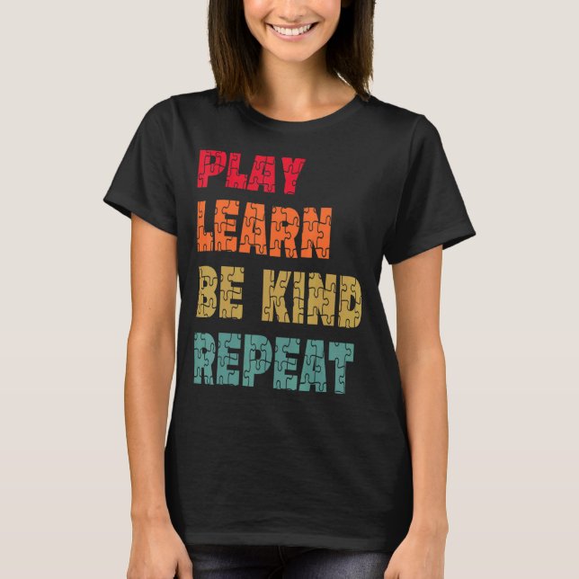 Play Learn Be Kind Repetim Autism Awareness Unity  T-Shirt (Vorderseite)