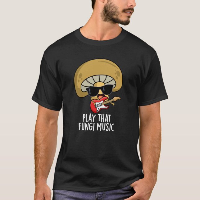 Play that Fungi Music Funny Mushroom Pub Dark BG T-Shirt (Vorderseite)