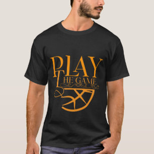 Play The Game Basketball Abstract Sports T-Shirt