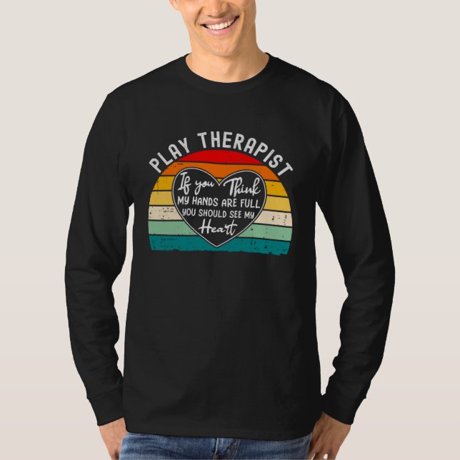 Play Therapist Appreciation  You Should See My Hea T-Shirt (Vorderseite)