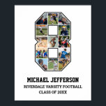 Player Number 8 Senior Sports Team Foto Collage Poster<br><div class="desc">Personalisierte Foto-Collage für Spieler Nummer 8. Dieses individuell gestaltbare Foto-Geschenk eignet sich hervorragend für Senioren, Sportveranstaltungen oder Geburtstagsgeschenke für Ihren Sportler. Es ist eine großartige Möglichkeit, wertvolle Momente und Erinnerungen aus ihren Sportspielen zu zeigen. Das Poster verfügt über eine Collage von Fotos und kann mit Namen, Schulmannschaften, Klassenjahr oder beliebigem...</div>