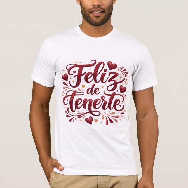 Playera Básica “Feliz de Tenerte” | Regalo Especia T-Shirt (Vorderseite)