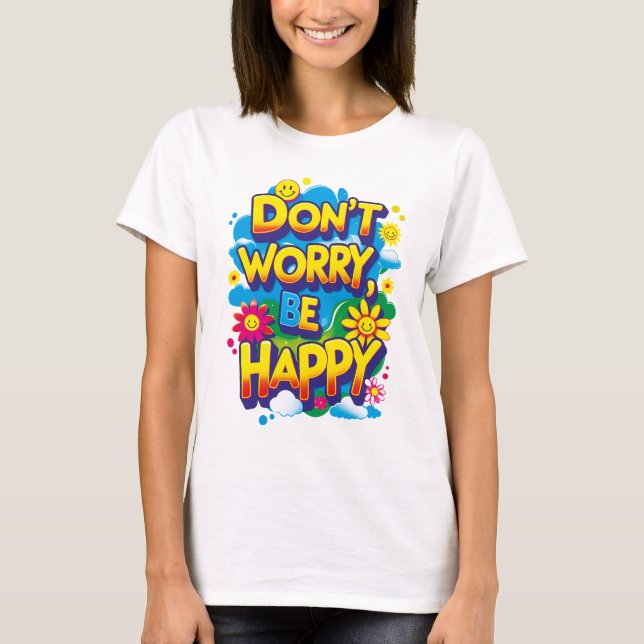 Playera Don't Worry, Be Happy T-Shirt (Vorderseite)