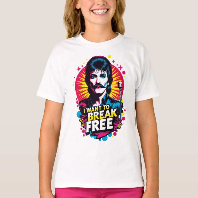 Playera I Want to Break Free T-Shirt (Vorderseite)