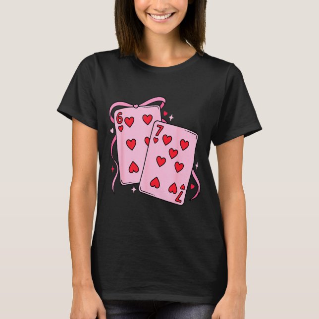 Playing Card Valentine’s Day 67 Preppy Six Seven 6 T-Shirt (Vorderseite)