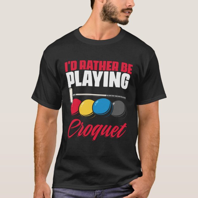 Playing Croquet  Croquet Player Croqueting Croquet T-Shirt (Vorderseite)