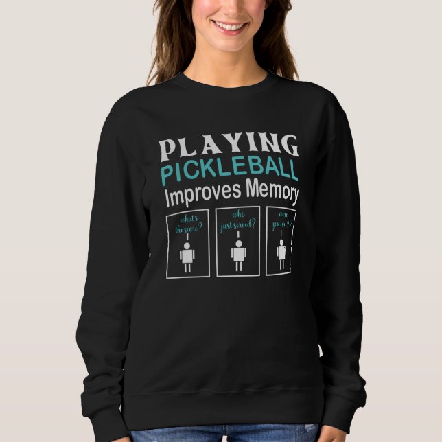 Playing Pickleball Improves Memory Pickleball Play Sweatshirt (Vorderseite)