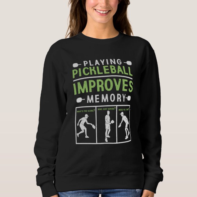 Playing Pickleball Improves Memory Pickleball Play Sweatshirt (Vorderseite)
