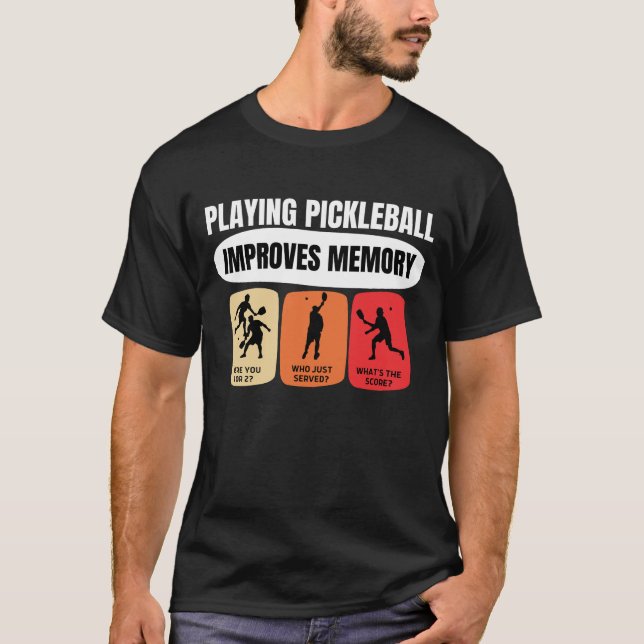 Playing Pickleball Improves Memory T-Shirt (Vorderseite)