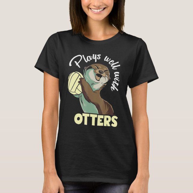 Plays well with otters and likes volleyball T-Shirt (Vorderseite)