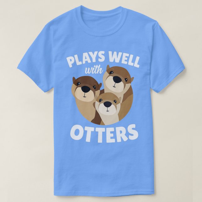Plays Well With Otters  - Funny Otter Pun Gift  T-Shirt (Design vorne)