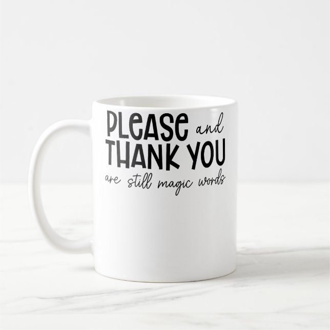 Please And Thank You Are Still Magic Words Funny S Kaffeetasse (Links)