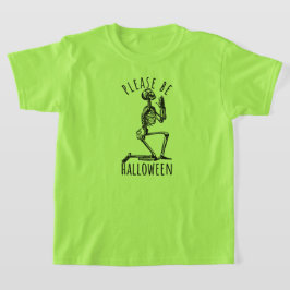 Please Be Halloween Spooky Season Creepy Skeleton T-Shirt