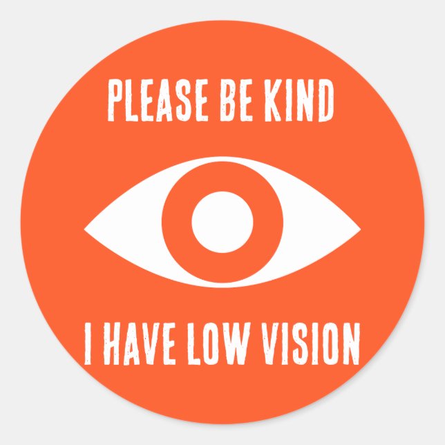 Please Be Kind, I Have Low Vision Runder Aufkleber (Vorderseite)