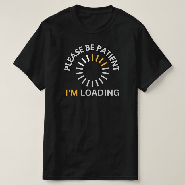 Please Be Patient I’m Loading Spinner Icon Funny  T-Shirt (Design vorne)