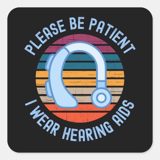 Please Be Patient I Wear Hearing Aids Quadratischer Aufkleber (Vorderseite)