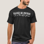 Please be patient I'm a terrible dinosaur  T-Shirt<br><div class="desc">Please be patient I'm a terrible dinosaur  . birthday,  funny,  1st birthday,  bday,  birth,  birthday cake,  birthday greeting,  birthday saying,  cool,  first birthday,  gift,  gift idea,  hammer,  happy birthday,  pinkinkart,  slogan,  typography,  16th birthday,  1970,  2 year old,  21st,  2nd,  2nd birthday,  2nd birthday</div>