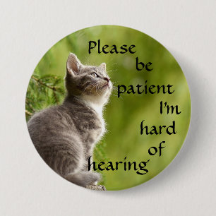 Please be patient I'm hard of hearing badge Button