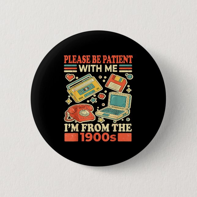 Please Be Patient With Me I'm From The 1900s  Button (Vorderseite)