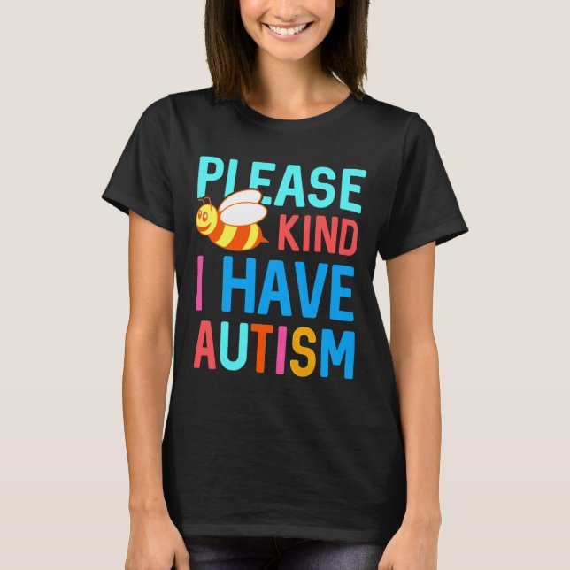 Please Bee Kind I Have Autism T-Shirt (Vorderseite)