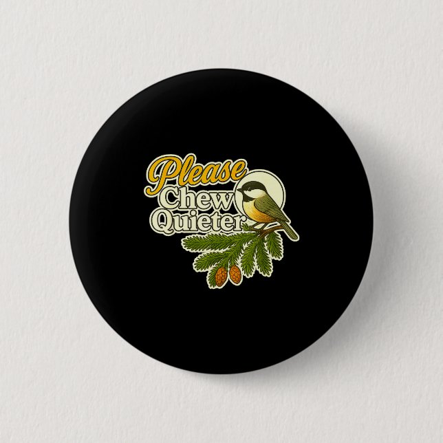 Please Chew Quieter Bird Nature, Birding Joke, Nat Button (Vorderseite)