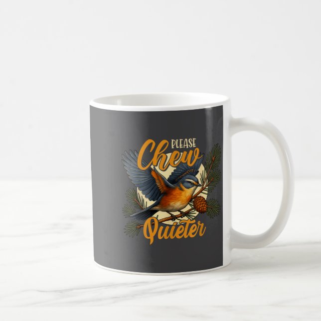 Please Chew Quieter Funny Bird Nature  Kaffeetasse (Rechts)