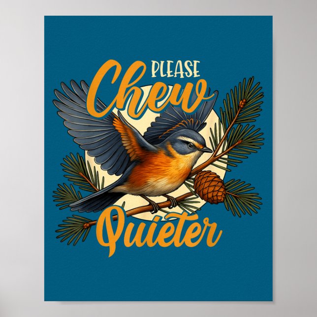 Please Chew Quieter Funny Bird Nature  Poster (Vorne)