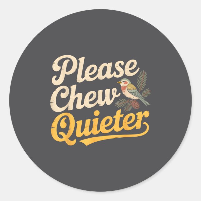 Please Chew Quieter Funny Bird Nature  Runder Aufkleber (Vorderseite)