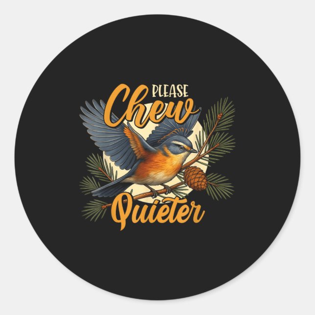Please Chew Quieter Funny Bird Nature  Runder Aufkleber (Vorderseite)