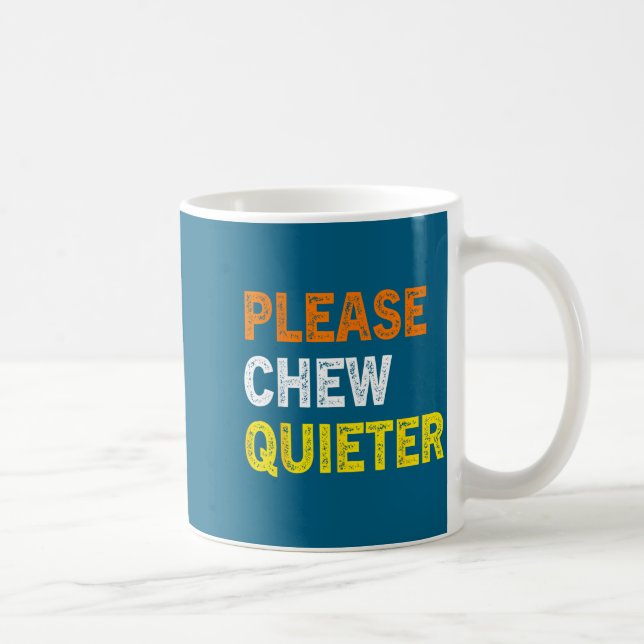 Please Chew Quieter Funny Introvert Silence Lover  Kaffeetasse (Rechts)