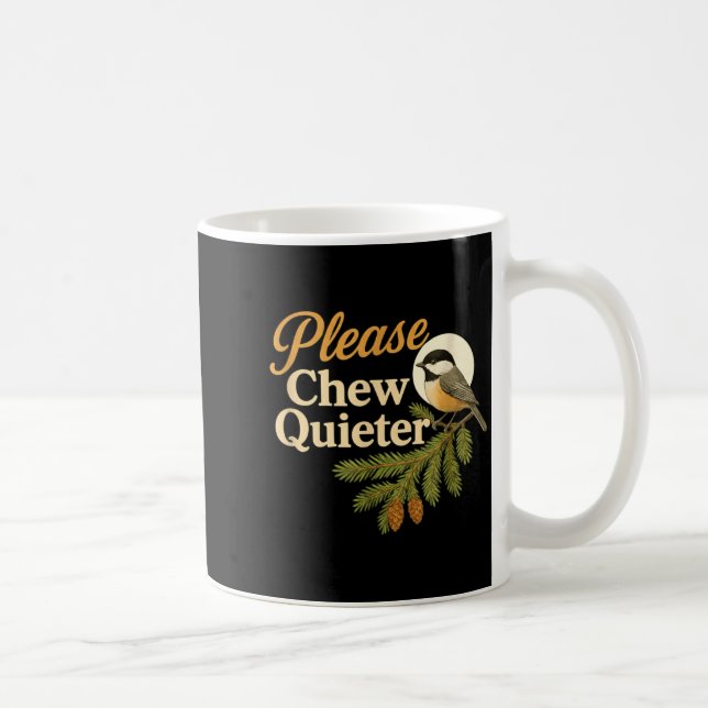 Please Chew Quieter Funny Misophonia Bird Quote  Kaffeetasse (Rechts)