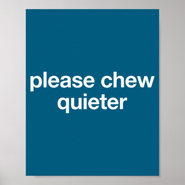 Please Chew Quieter Funny Sarcastic Saying Silence Poster (Vorne)
