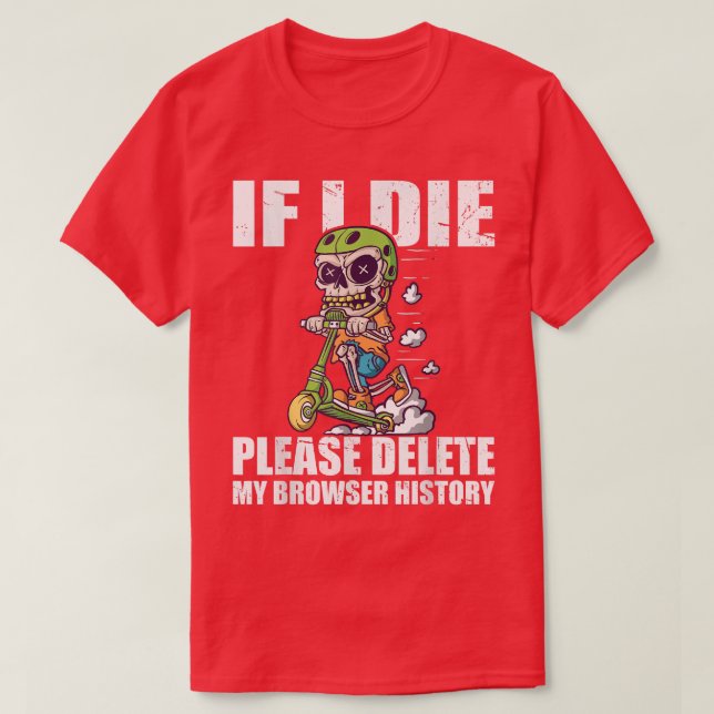 Please Delete My Browser History Stunt Scooter Ske T-Shirt (Design vorne)