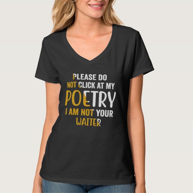 Please Do Not Click At My Poetry I Am Not Your Wai T-Shirt (Vorderseite)