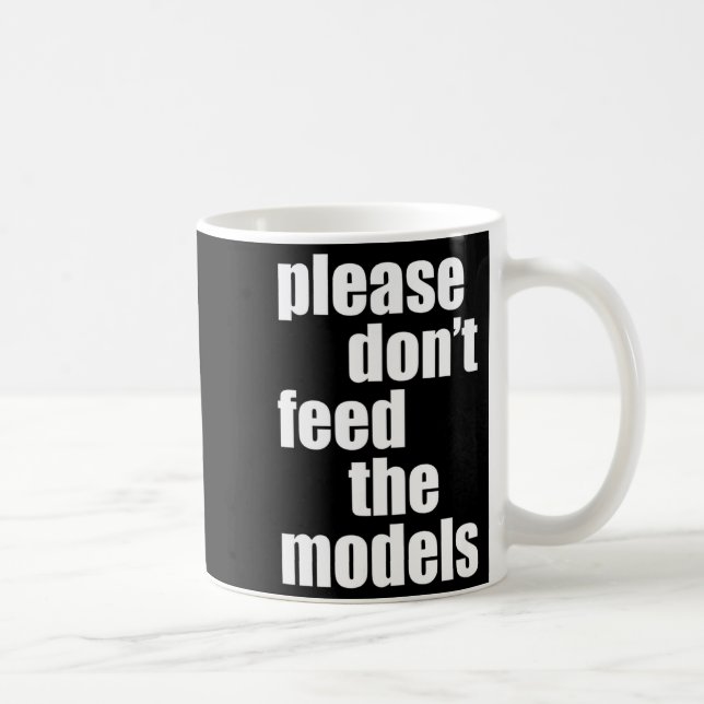 Please Do Not Feed The Models With Skinny Fun  Kaffeetasse (Rechts)