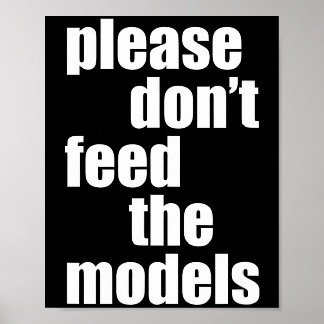 Please Do Not Feed The Models With Skinny Fun  Poster (Vorne)