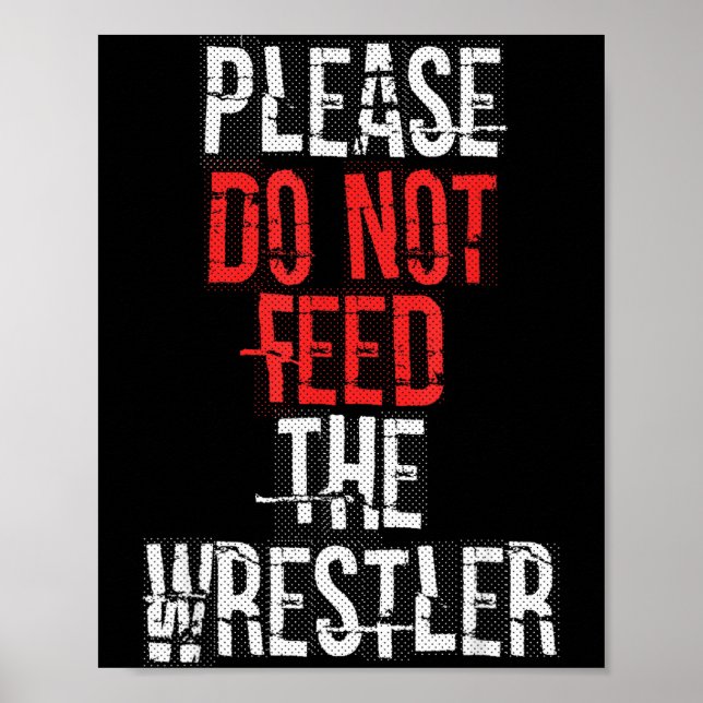 Please Do Not Feed The Wrestler - Wrestling  Poster (Vorne)