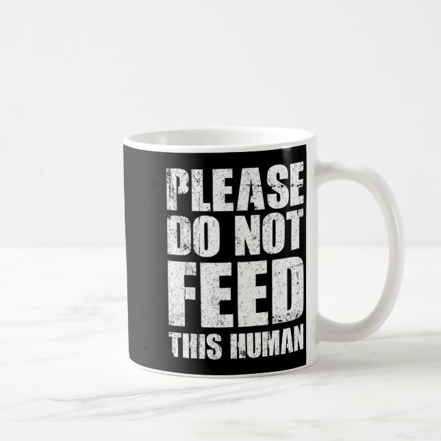 Please Do Not Feed This Human  Kaffeetasse (Rechts)