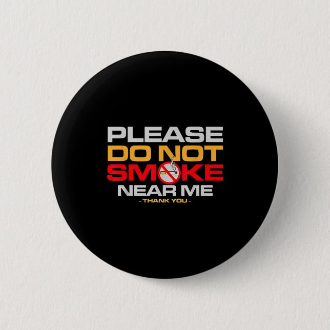Please Do Not Smoke Near Me Thank You  Button (Vorderseite)