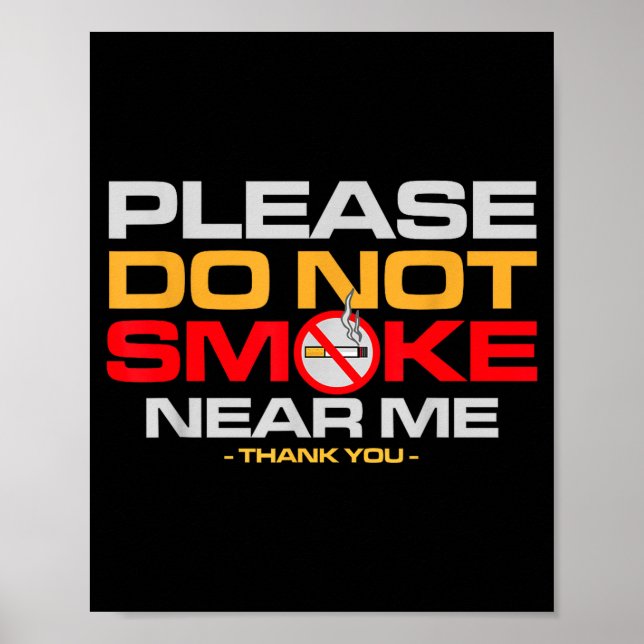 Please Do Not Smoke Near Me Thank You  Poster (Vorne)