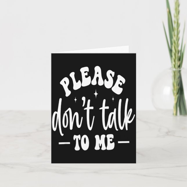 Please Don’t Talk To Me, Funny Sarcastic Quotes  Karte (Vorderseite)