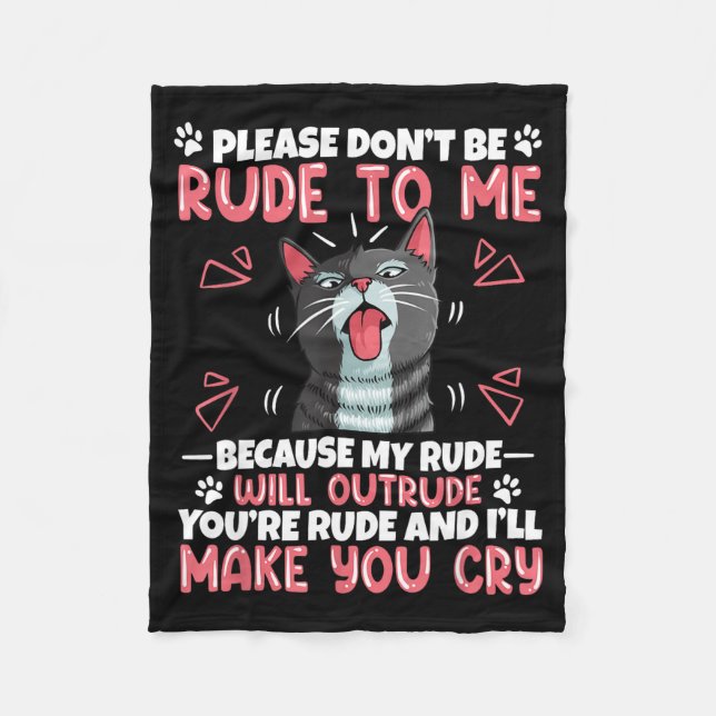 Please Dont Be Rude To Me Cat Lover Funny Tounge O Fleecedecke (Vorderseite)